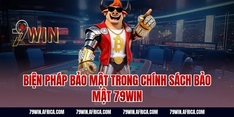 Biện pháp bảo mật trong chính sách bảo mật 79Win