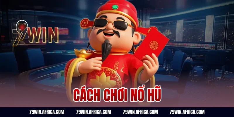 cách chơi nổ hũ