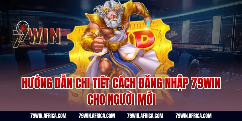Hướng dẫn chi tiết cách đăng nhập 79win cho người mới