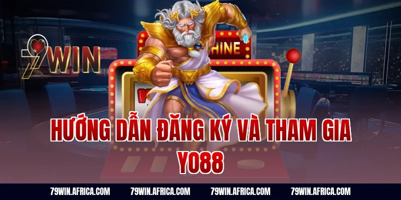 Hướng dẫn đăng ký và tham gia yo88