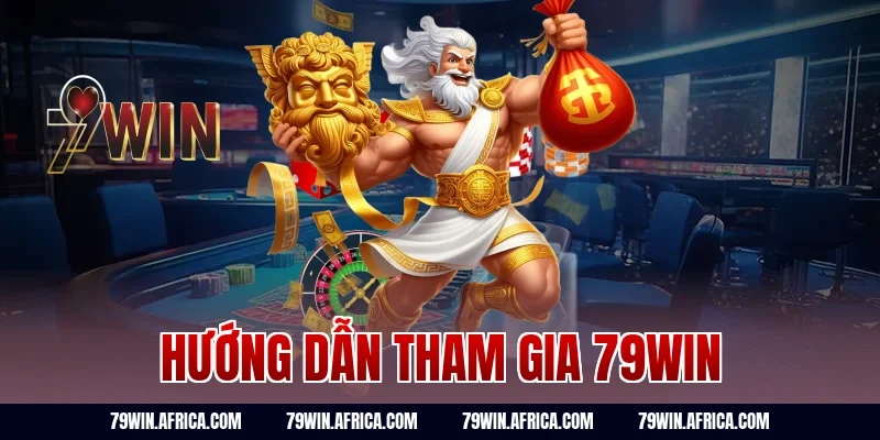 hướng dẫn tham gia 79win