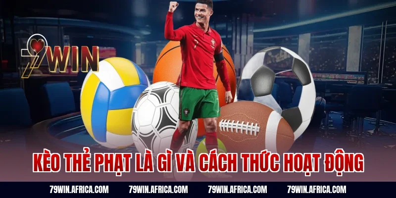 Kèo thẻ phạt là gì và cách thức hoạt động