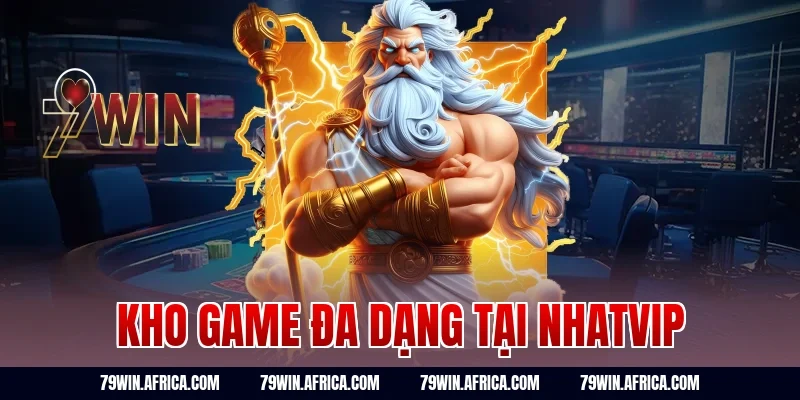 Kho game đa dạng tại nhatvip