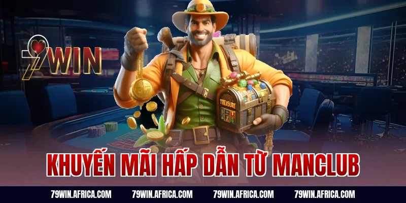 Khuyến Mãi Hấp Dẫn Từ Manclub