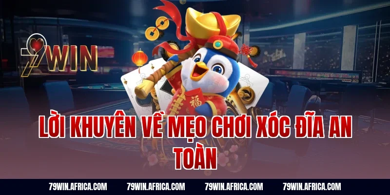 Lời khuyên về mẹo chơi xóc đĩa an toàn