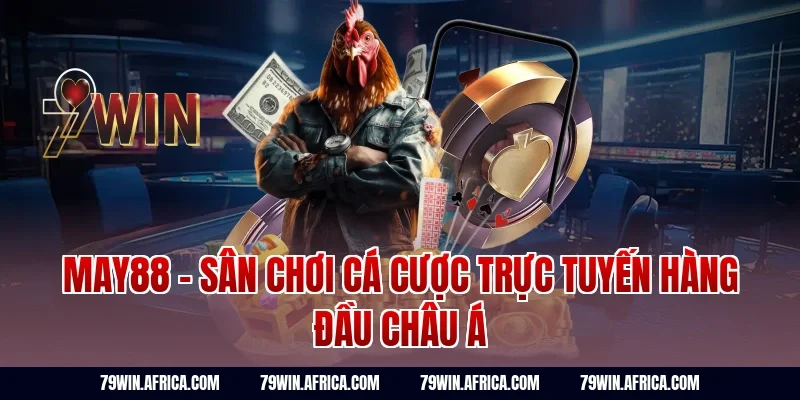 May88 - Sân Chơi Cá Cược Trực Tuyến Hàng Đầu Châu Á