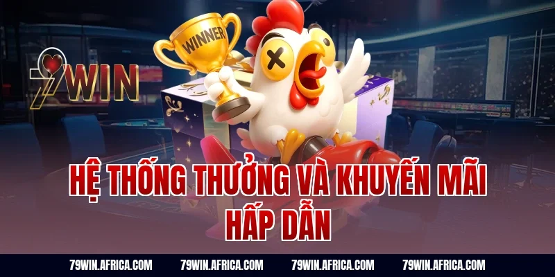 Hệ Thống Thưởng Và Khuyến Mãi Hấp Dẫn