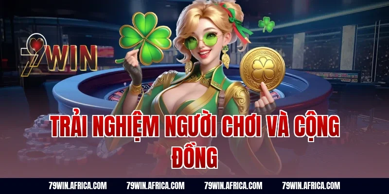 Trải Nghiệm Người Chơi Và Cộng Đồng